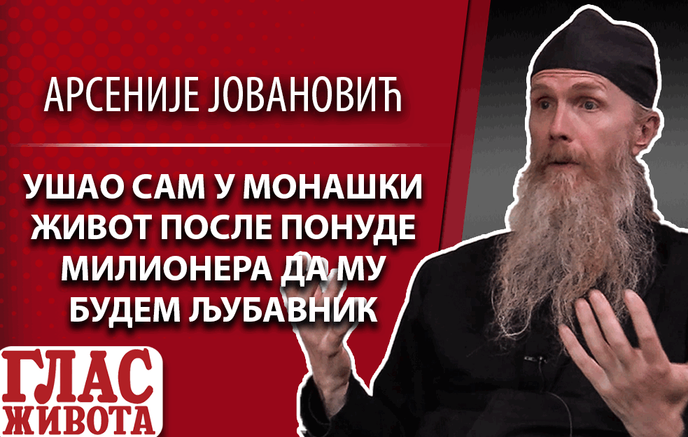 OTAC ARSENIJE: Ušao sam u monaški život posle ponude milionera da mu budem ljubavnik (VIDEO)
